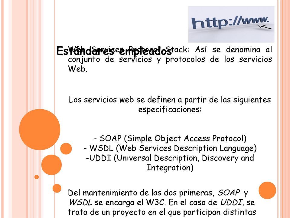 WSDL (Web Services Description Language) -UDDI (Universal Description, Discovery and Integration) Del mantenimiento de