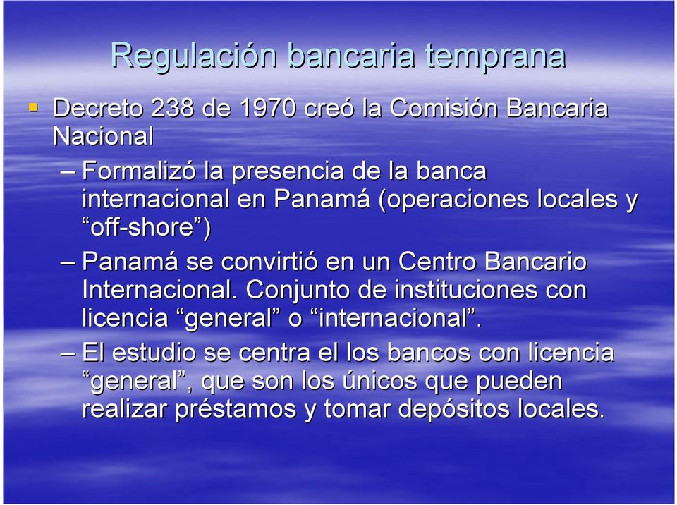 Bancario Internacional. Conjunto de instituciones con licencia general o internacional.