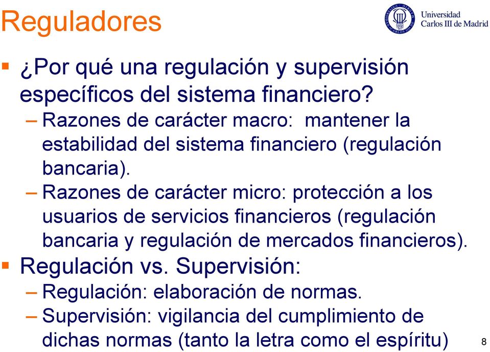 Razones de carácter micro: protección a los usuarios de servicios financieros (regulación bancaria y regulación de