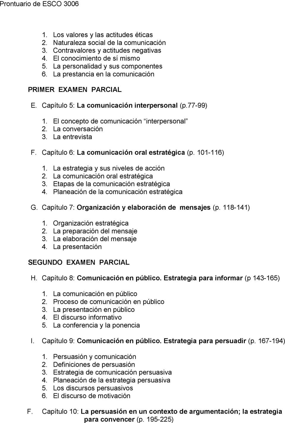 Capítulo 6: La comunicación oral estratégica (p. 101-116) 1. La estrategia y sus niveles de acción 2. La comunicación oral estratégica 3. Etapas de la comunicación estratégica 4.