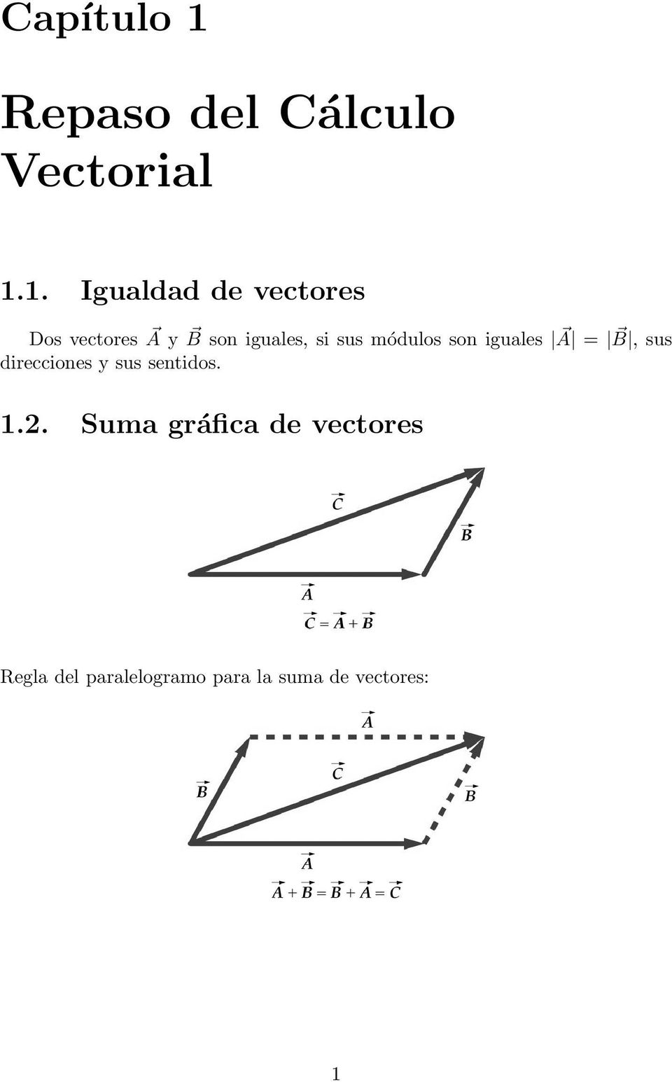 1. Igualdad de vectores Dos vectores A y B son iguales, si