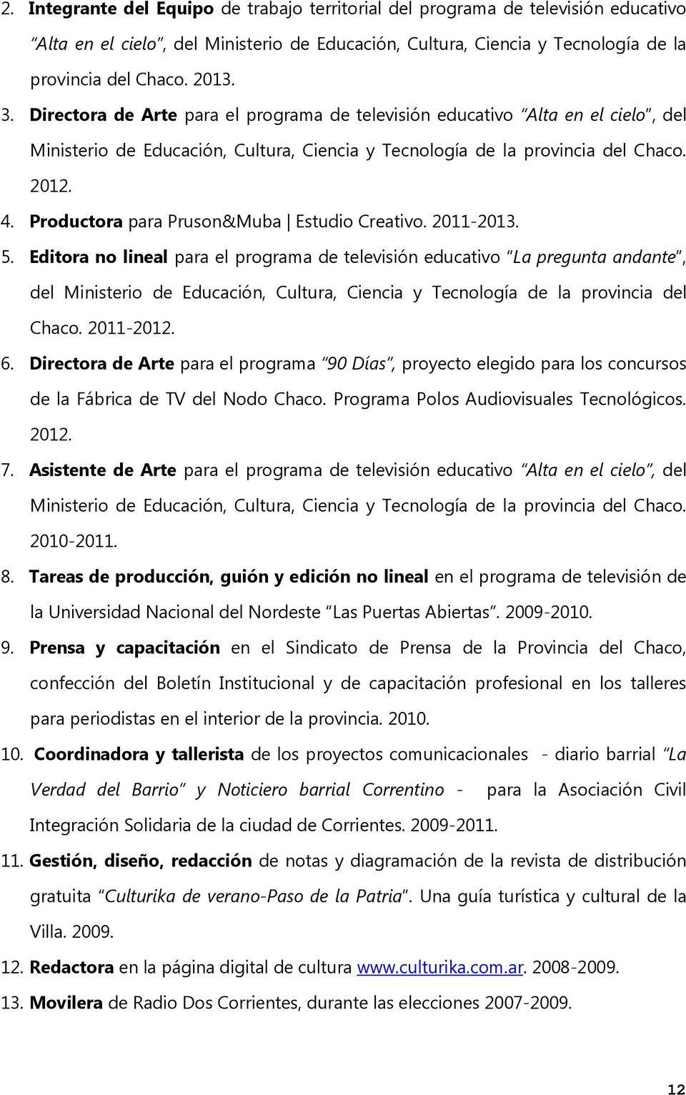 Productora para Pruson&Muba Estudio Creativo. 2011-2013. 5.