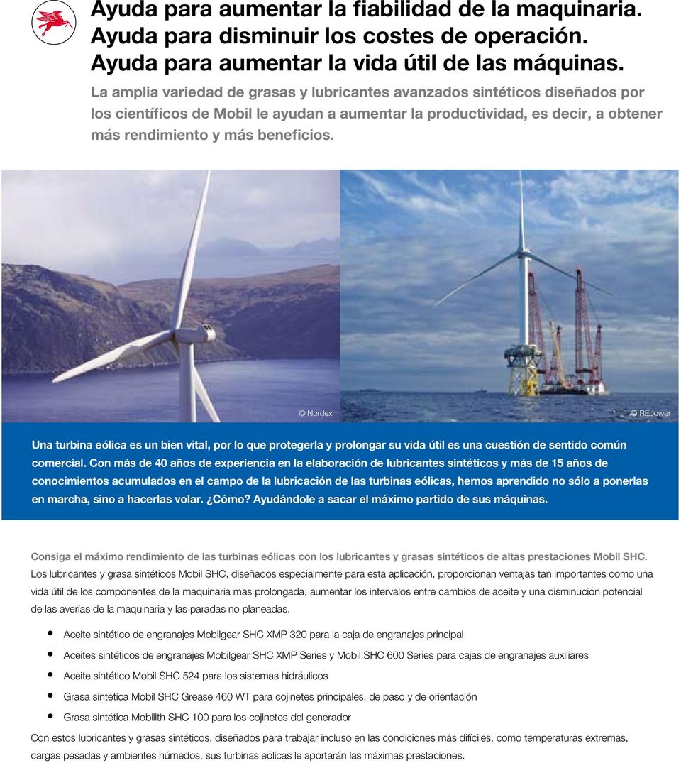 Nordex REpower Una turbina eólica es un bien vital, por lo que protegerla y prolongar su vida útil es una cuestión de sentido común comercial.