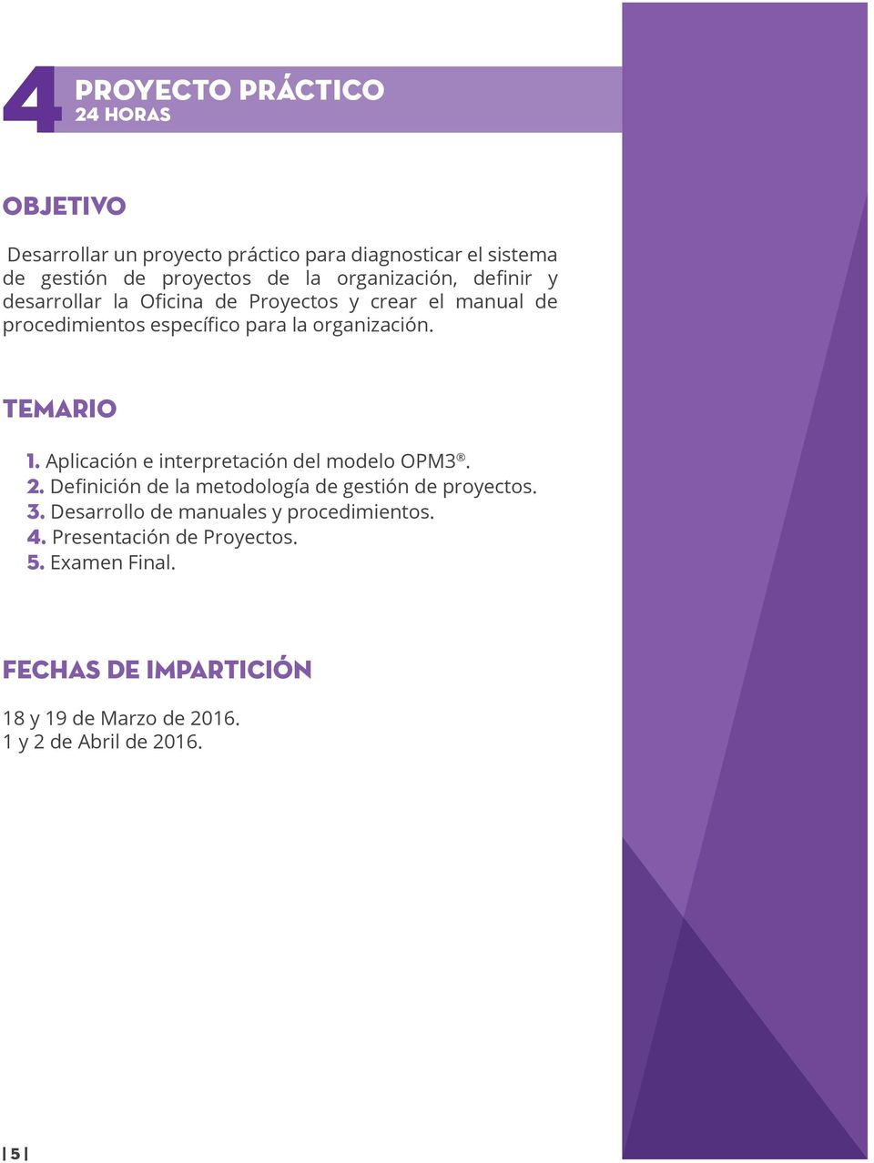 TEMARIO 1. Aplicación e interpretación del modelo OPM3. 2. Definición de la metodología de gestión de proyectos. 3.