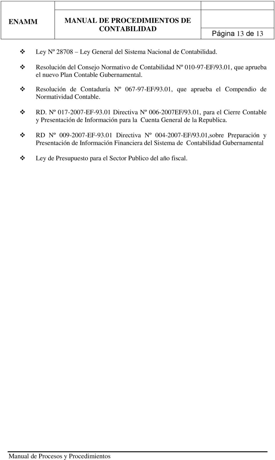 Nº 017-2007-EF-93.01 Directiva Nº 006-2007EF/93.01, para el Cierre Contable y Presentación de Información para la Cuenta General de la Republica.