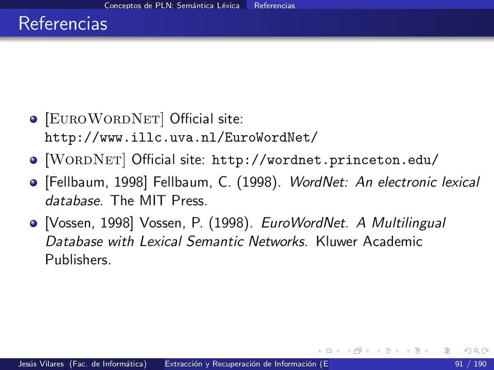 WordNet: An electronic lexical database. The MIT Press. [Vossen, 1998] Vossen, P. (1998). EuroWordNet.