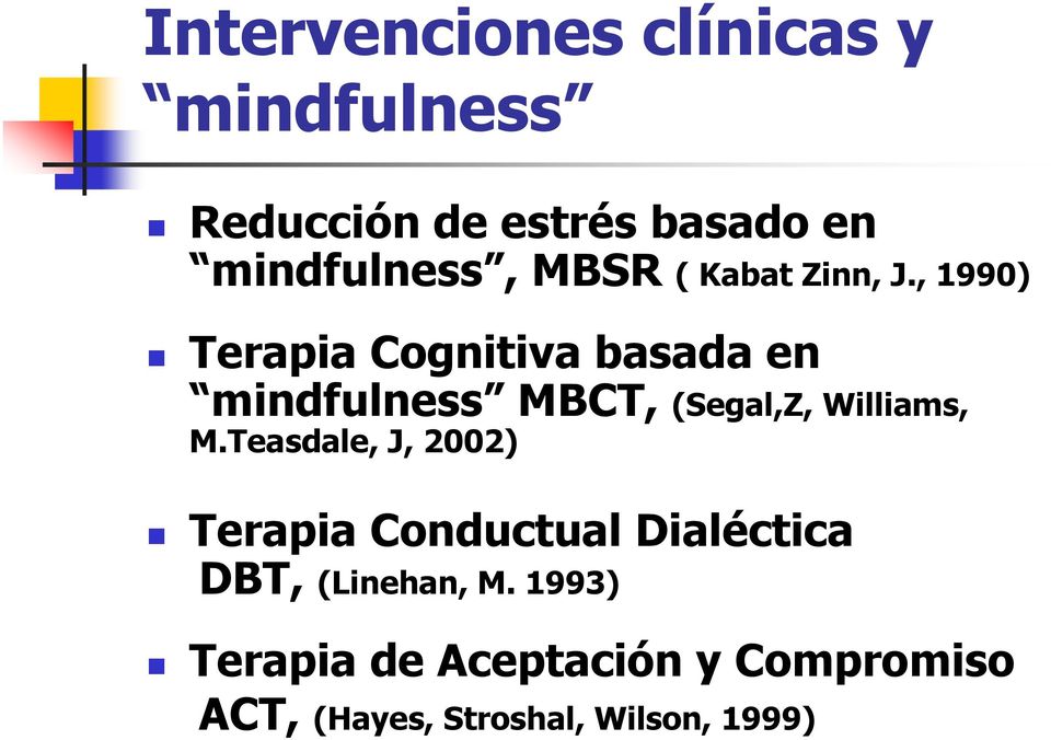 , 1990) Terapia Cognitiva basada en mindfulness MBCT, (Segal,Z, Williams, M.
