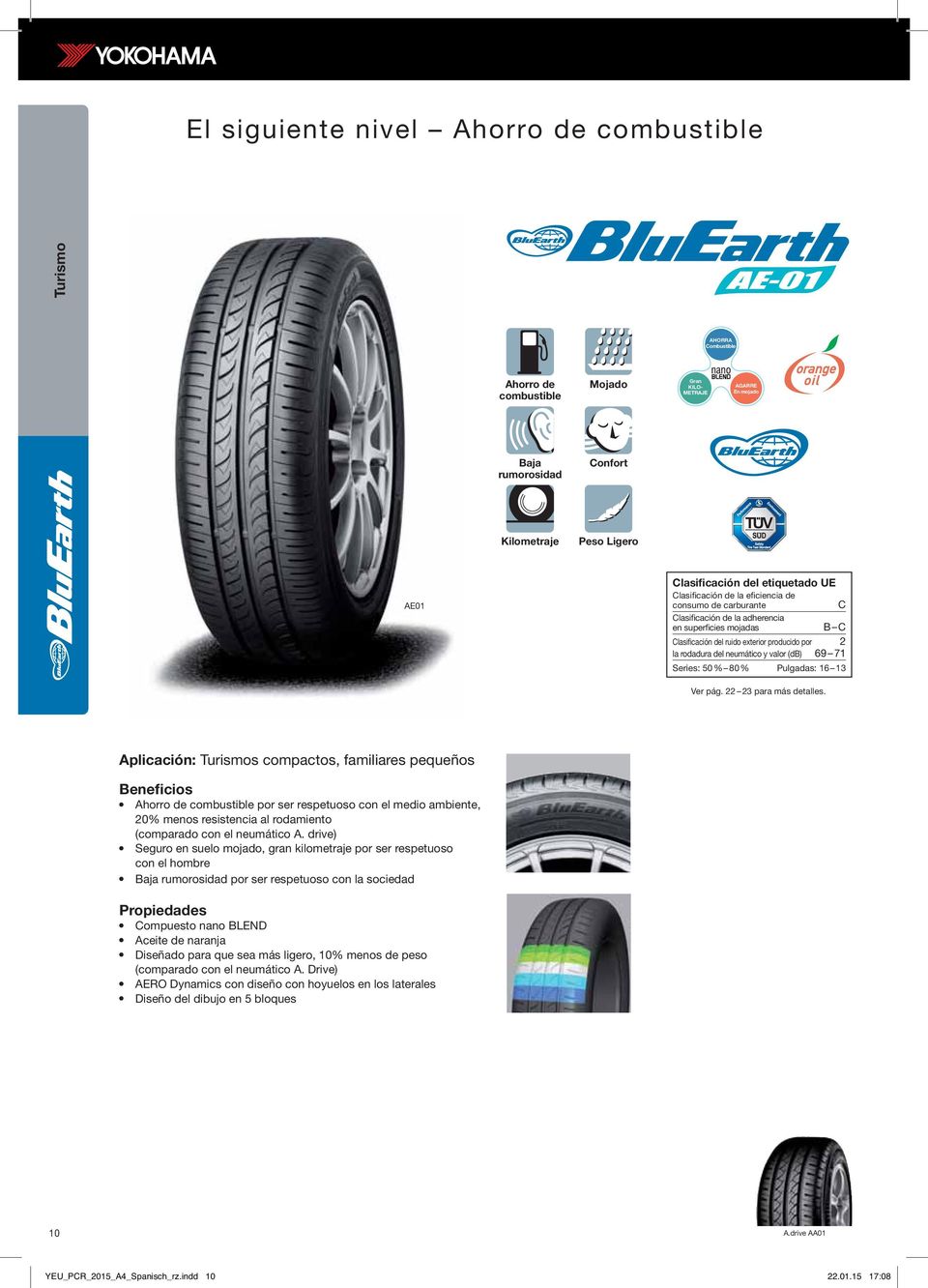 neumático y valor (db) 69 71 Series: 50 % 80 % Pulgadas: 16 13 Ver pág. 22 23 para más detalles.