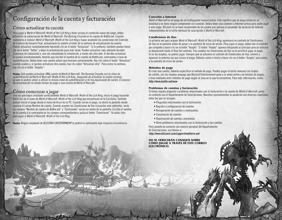 Cuando comiences a instalar World of Warcraft: Wrath of the Lich King y hayas aceptado las condiciones del Contrato de Licencia de Usuario Final, actualizarás tu cuenta a través de la ventana de