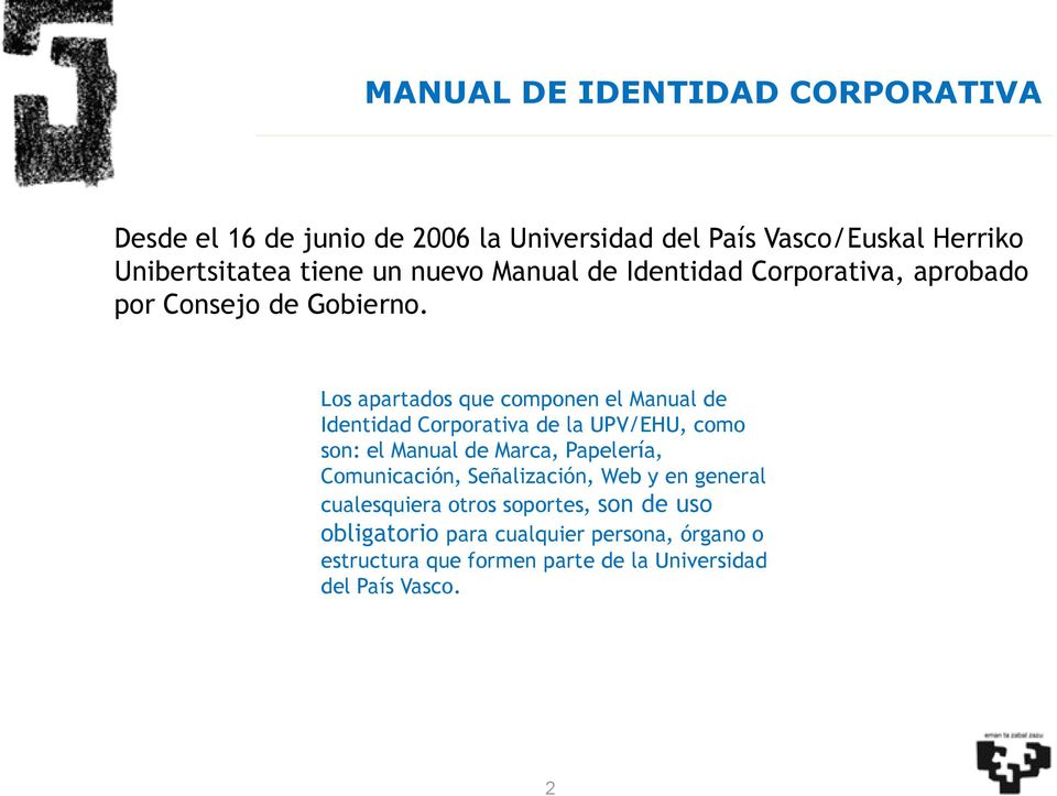Los apartados que componen el Manual de Identidad Corporativa de la UPV/EHU, como son: el Manual de Marca, Papelería,