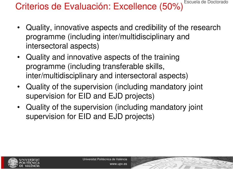 transferable skills, inter/multidisciplinary and intersectoral aspects) Quality of the supervision (including mandatory