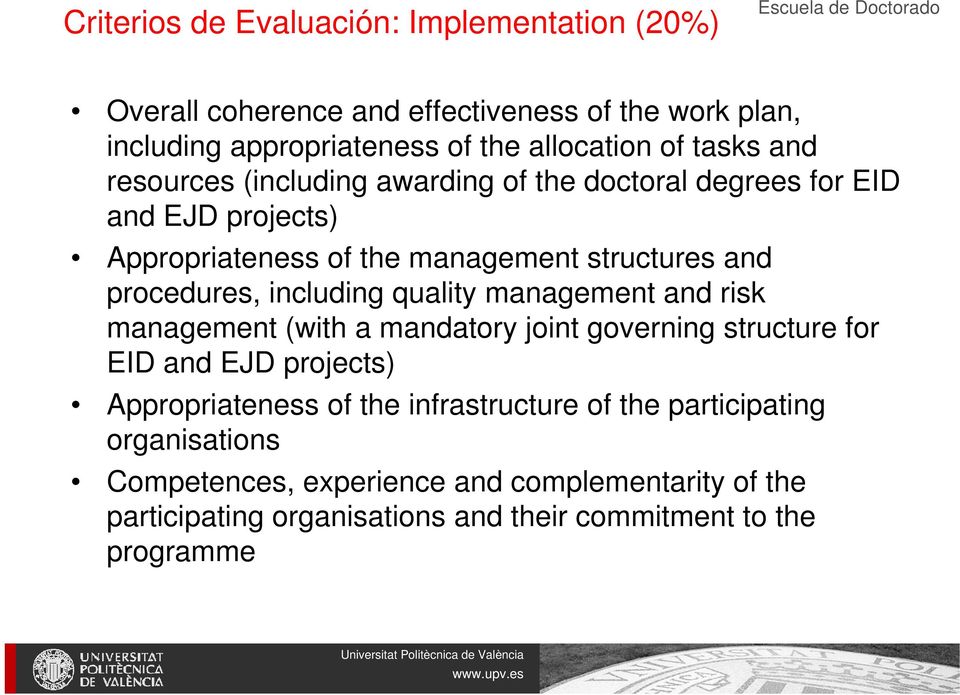 procedures, including quality management and risk management (with a mandatory joint governing structure for EID and EJD projects) Appropriateness of the