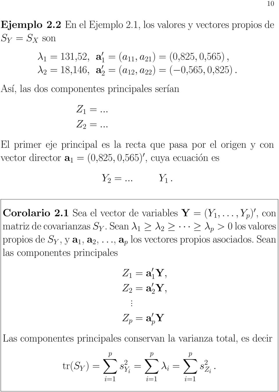 .. Y 1. 10 Corolario 2.1 Sea el vector de variables Y = (Y 1,..., Y p ), con matriz de covarianzas S Y. Sean λ 1 λ 2 λ p > 0 los valores propios de S Y, y a 1, a 2,.