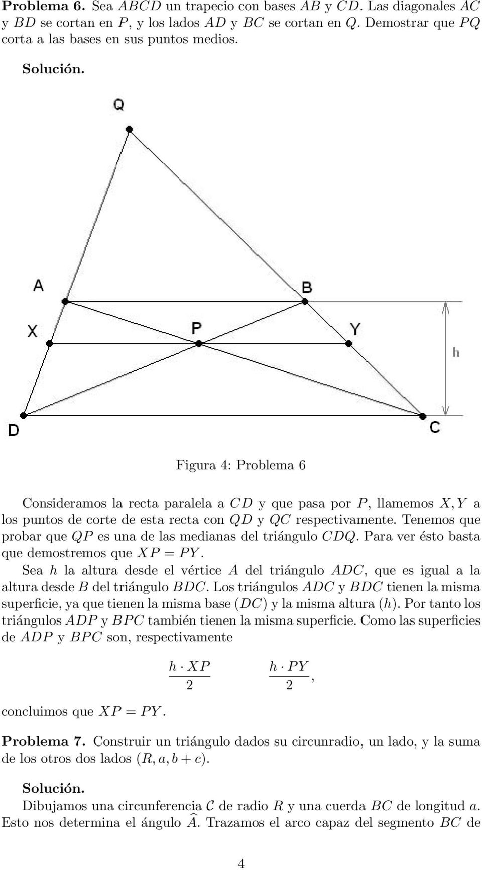 Tenemos que probar que QP es una de las medianas del triángulo CDQ. Para ver ésto basta que demostremos que XP = P Y.