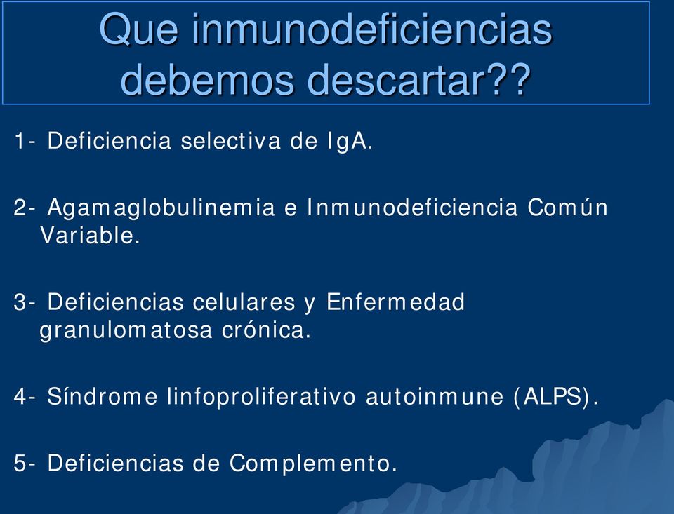 2- Agamaglobulinemia e Inmunodeficiencia Común Variable.