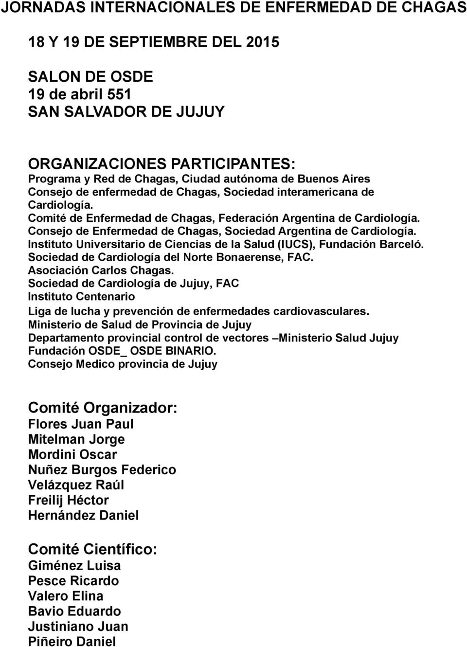 Consejo de Enfermedad de Chagas, Sociedad Argentina de Cardiología. Instituto Universitario de Ciencias de la Salud (IUCS), Fundación Barceló. Sociedad de Cardiología del Norte Bonaerense, FAC.
