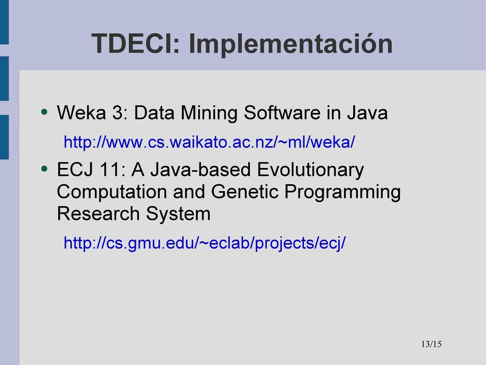 nz/~ml/weka/ ECJ 11: A Java-based Evolutionary