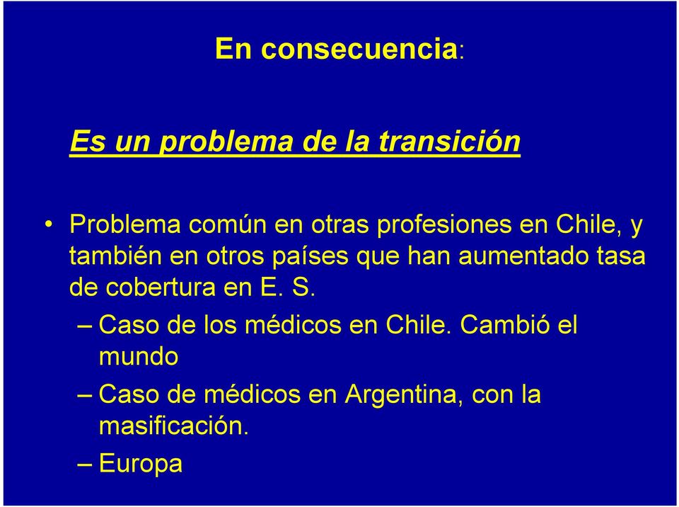 aumentado tasa de cobertura en E. S. Caso de los médicos en Chile.