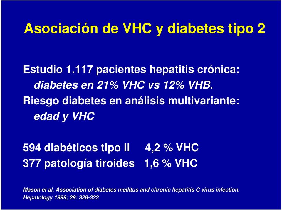 Riesgo diabetes en análisis multivariante: edad y VHC 594 diabéticos tipo II 4,2 % VHC