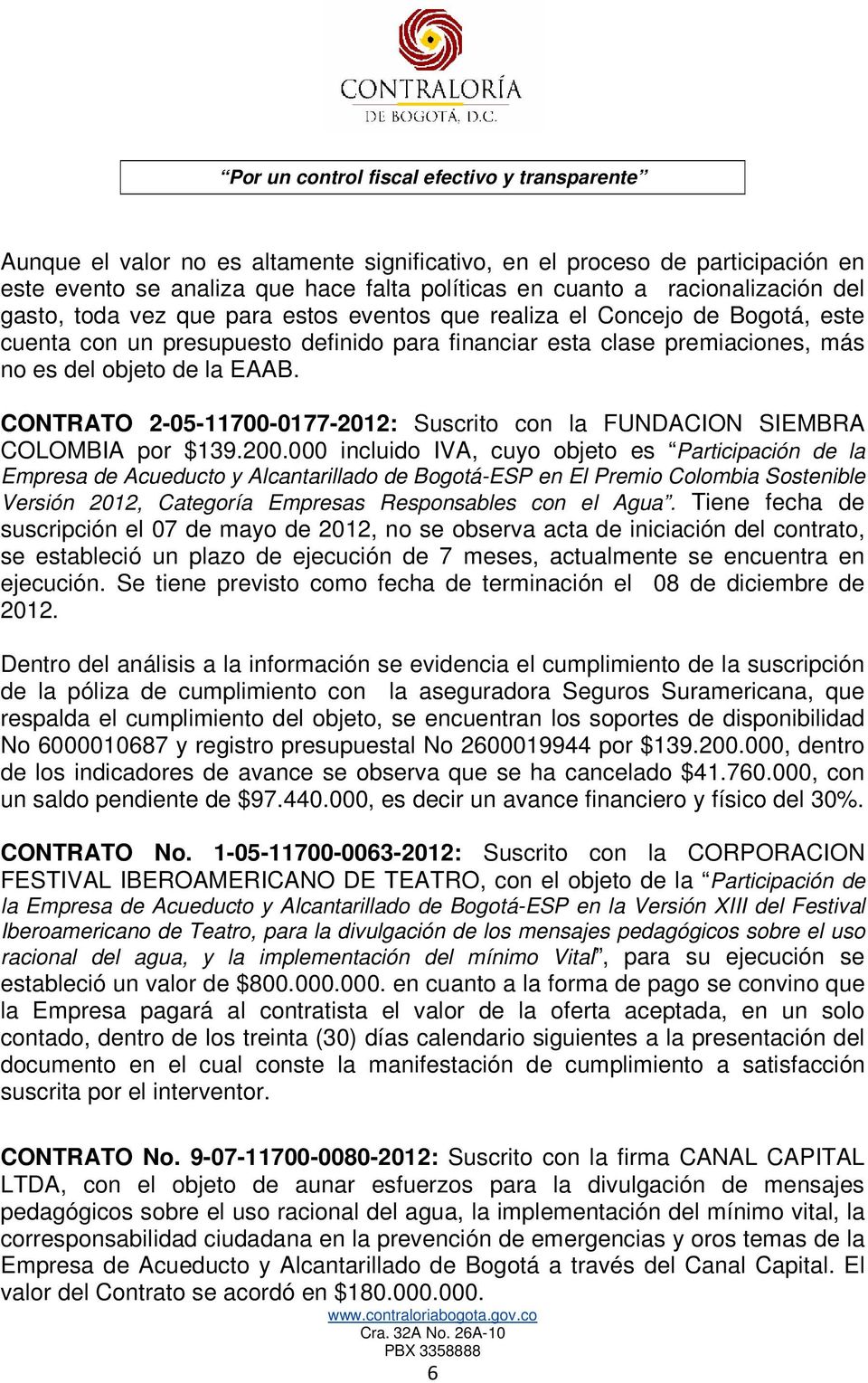 CONTRATO 2-05-11700-0177-2012: Suscrito con la FUNDACION SIEMBRA COLOMBIA por $139.200.