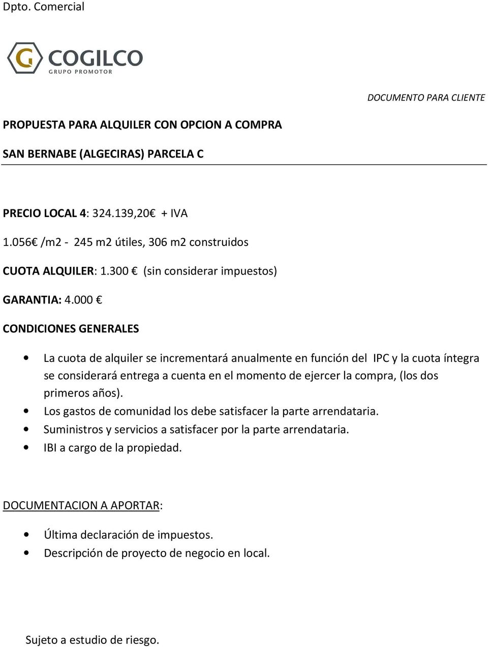 Dpto. Comercial PROPUESTA PARA ALQUILER CON OPCION A COMPRA SAN BERNABE  (ALGECIRAS) PARCELA C PRECIO LOCAL 4: ,20 + IVA - PDF Descargar libre