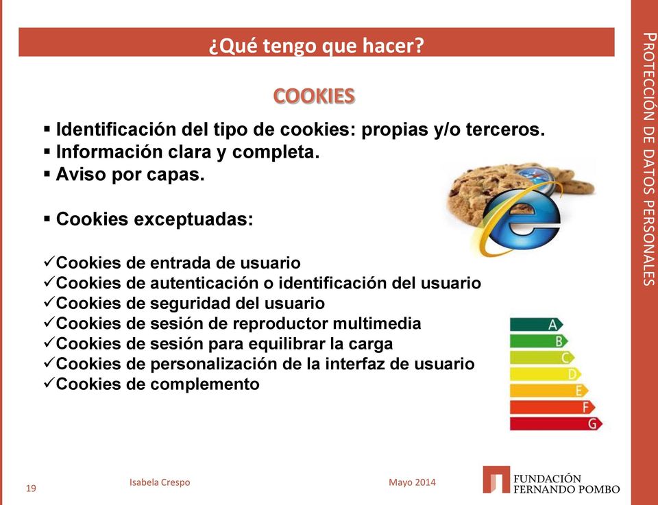 Cookies exceptuadas: Cookies de entrada de usuario Cookies de autenticación o identificación del usuario