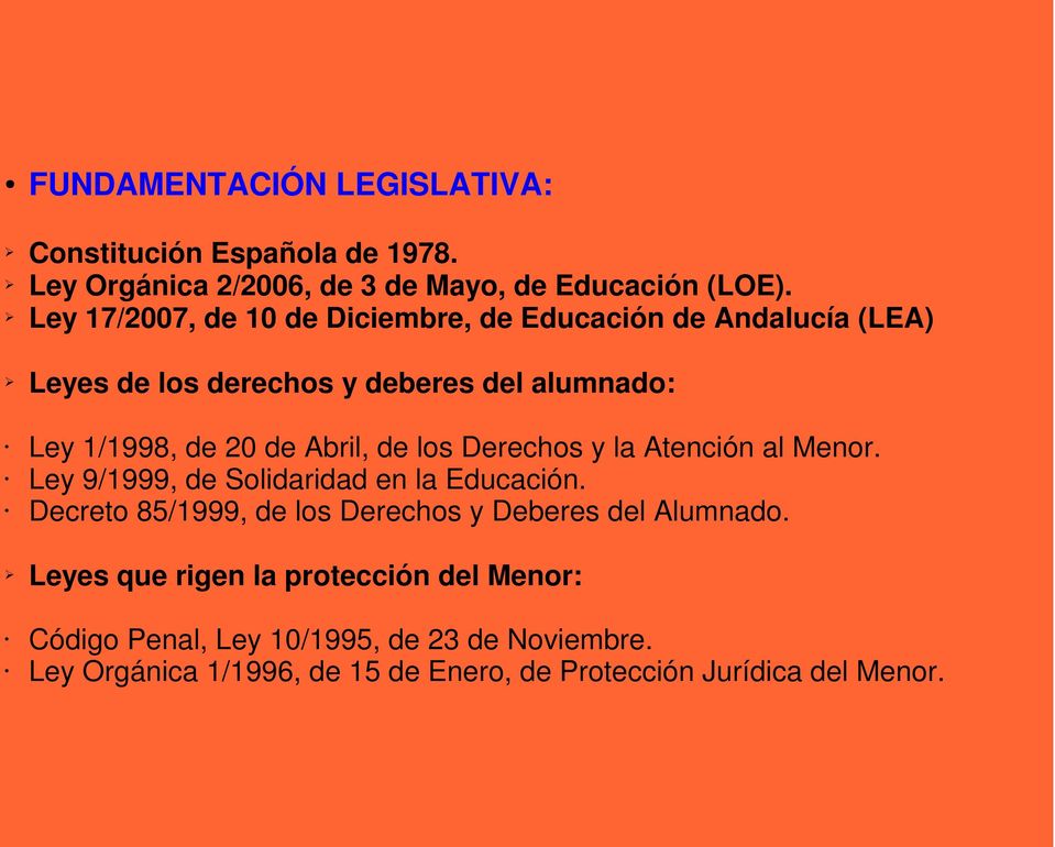Abril, de los Derechos y la Atención al Menor. Ley 9/1999, de Solidaridad en la Educación.