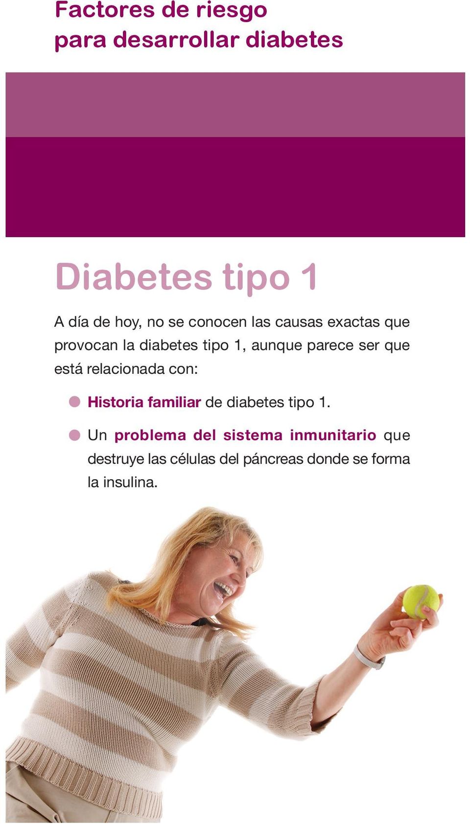 que está relacionada con: Historia familiar de diabetes tipo 1.