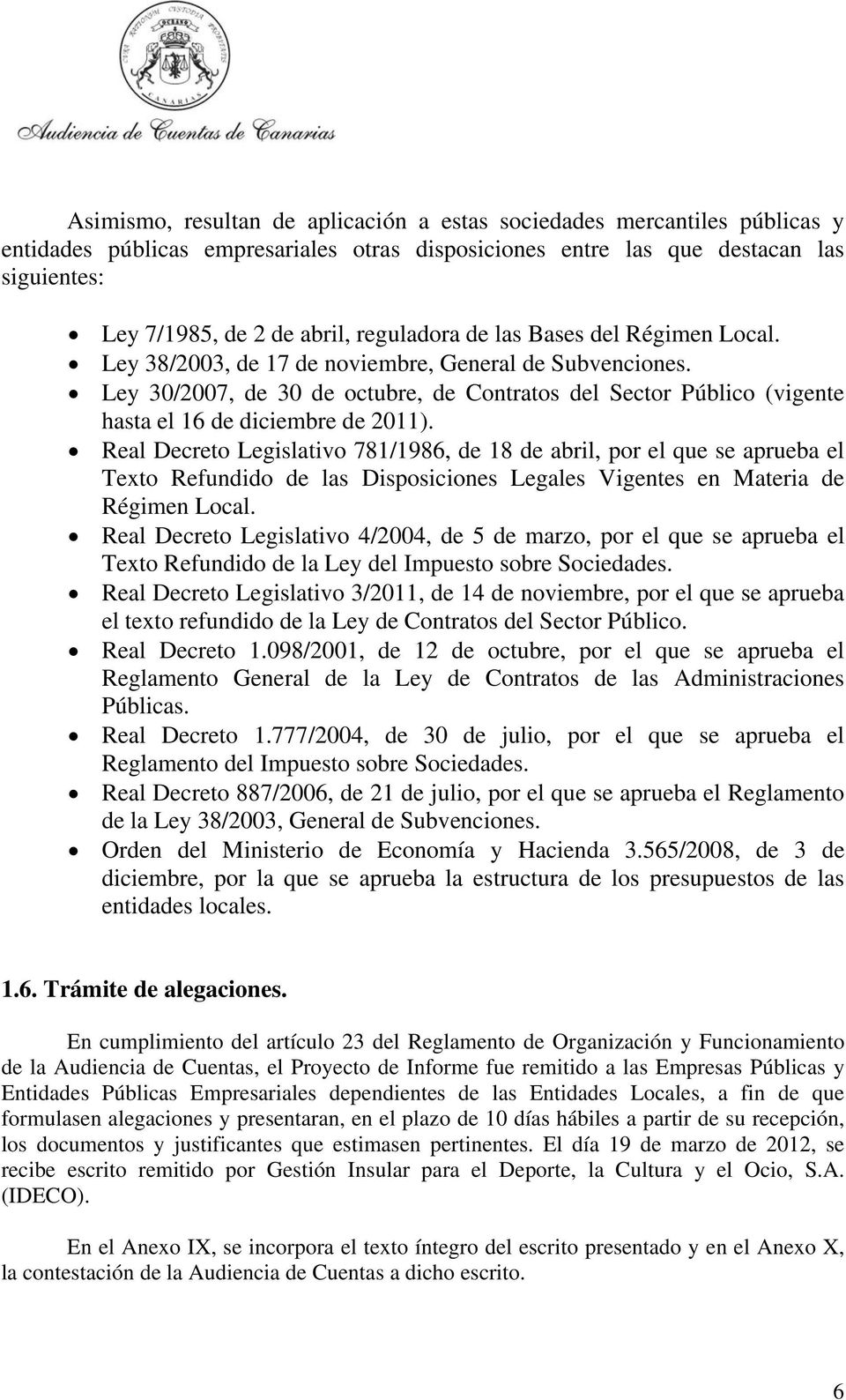 Ley 30/2007, de 30 de octubre, de Contratos del Sector Público (vigente hasta el 16 de diciembre de 2011).
