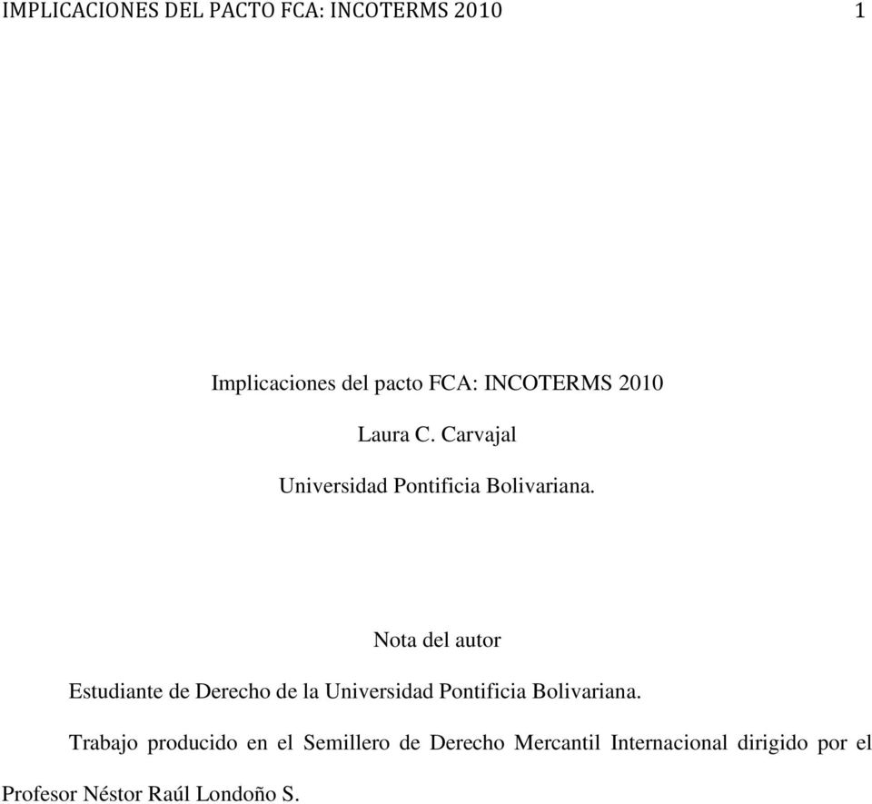 Nota del autor Estudiante de Derecho de la Universidad Pontificia Bolivariana.