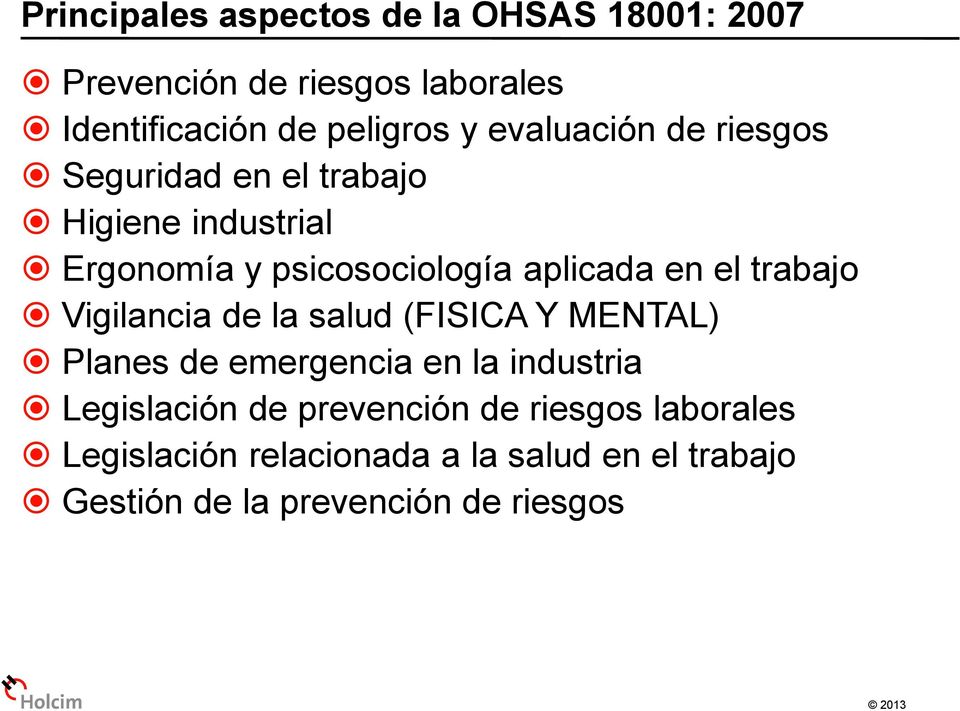 trabajo Vigilancia de la salud (FISICA Y MENTAL) Planes de emergencia en la industria Legislación de