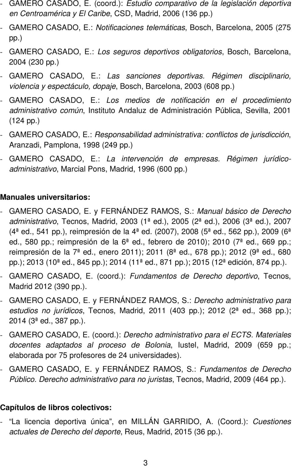 Régimen disciplinario, violencia y espectáculo, dopaje, Bosch, Barcelona, 2003 (608 pp.) - GAMERO CASADO, E.
