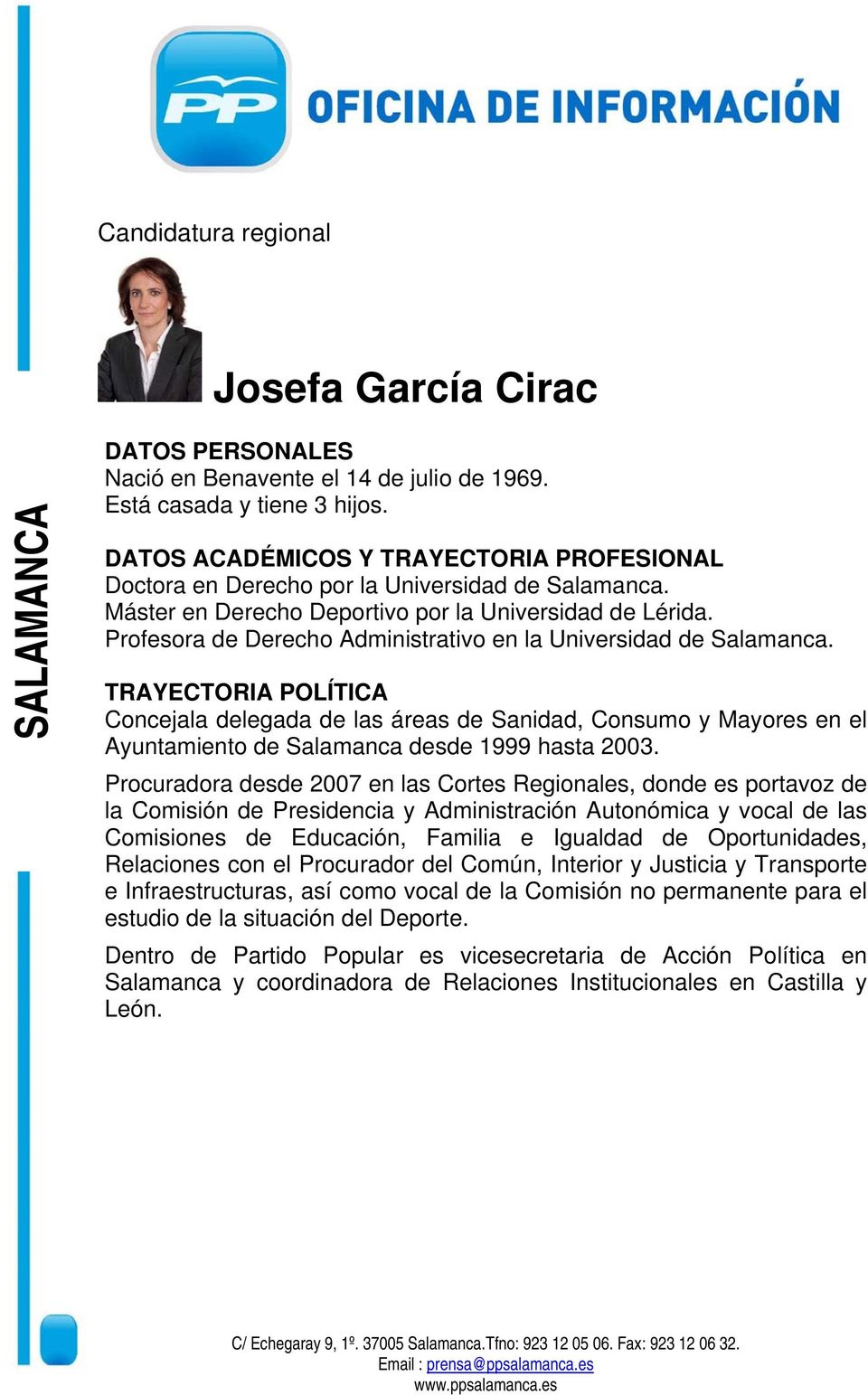 Concejala delegada de las áreas de Sanidad, Consumo y Mayores en el Ayuntamiento de Salamanca desde 1999 hasta 2003.