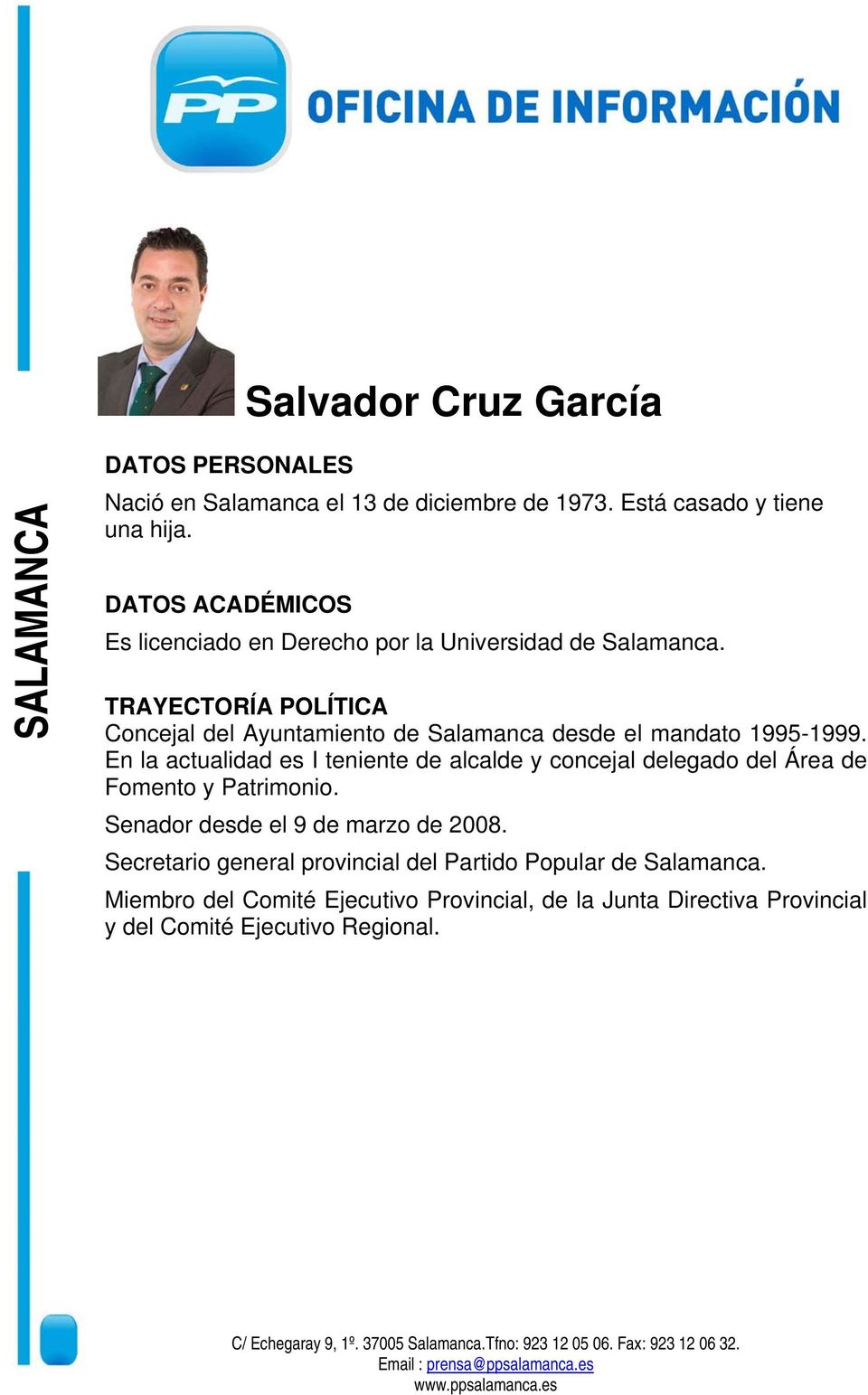 TRAYECTORÍA POLÍTICA Concejal del Ayuntamiento de Salamanca desde el mandato 1995-1999.