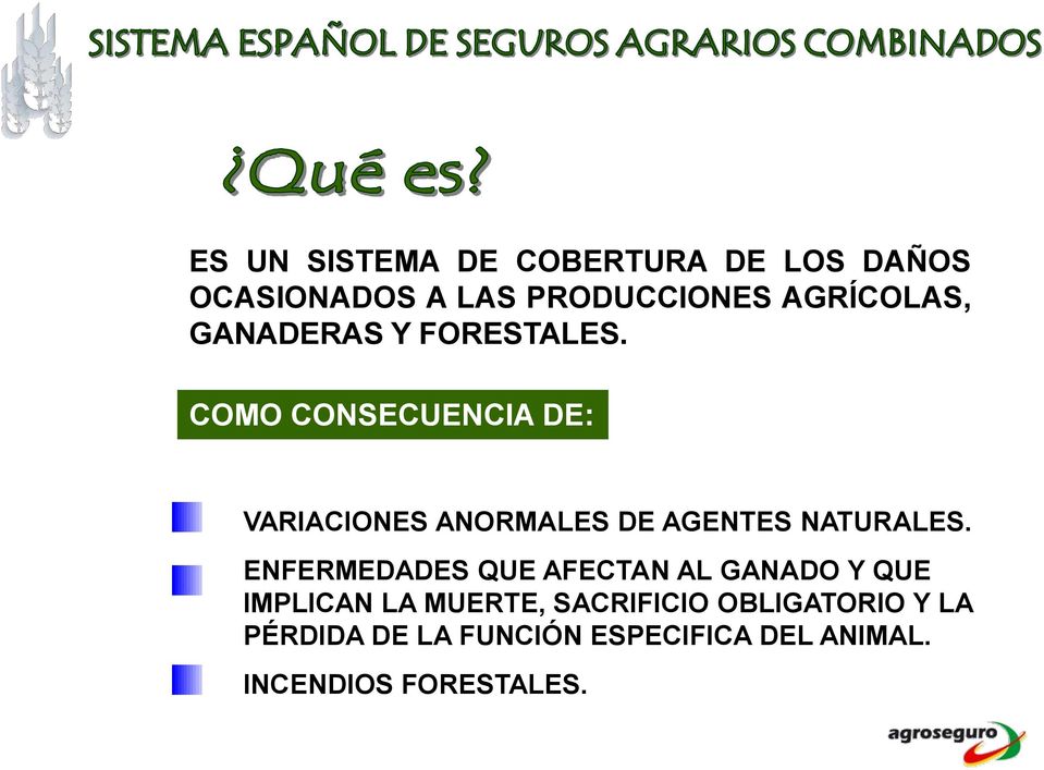 COMO CONSECUENCIA DE: VARIACIONES ANORMALES DE AGENTES NATURALES.