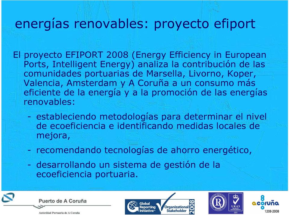 energía y a la promoción de las energías renovables: - estableciendo metodologías para determinar el nivel de ecoeficiencia e