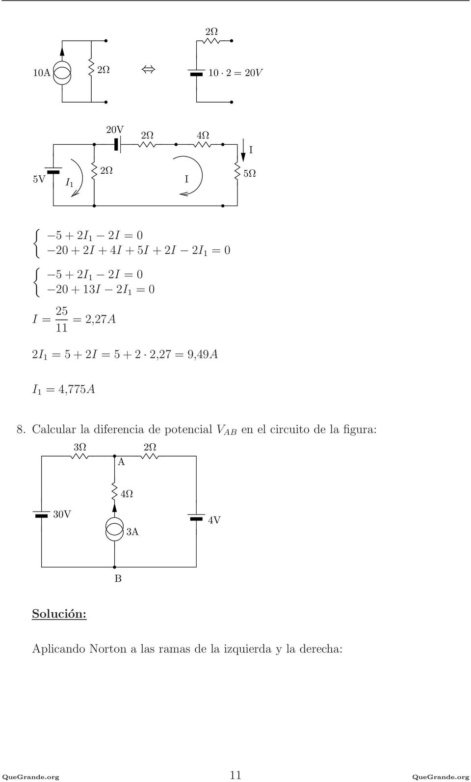 8. Calcular la diferencia de potencial V en el circuito de la figura: 3Ω 30V 3 4V