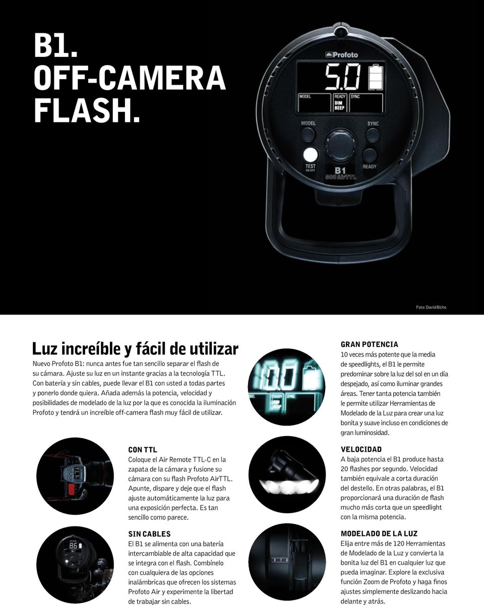 Añada además la potencia, velocidad y posibilidades de modelado de la luz por la que es conocida la iluminación Profoto y tendrá un increíble off-camera flash muy fácil de utilizar.