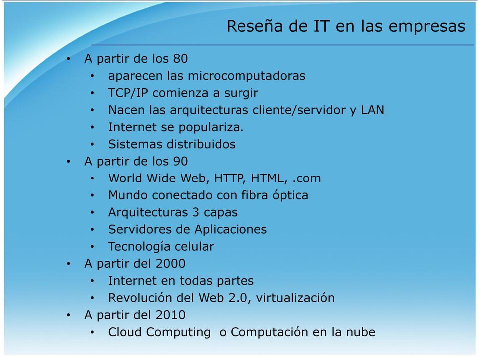 Sistemas distribuidos A partir de los 90 World Wide Web, HTTP, HTML,.
