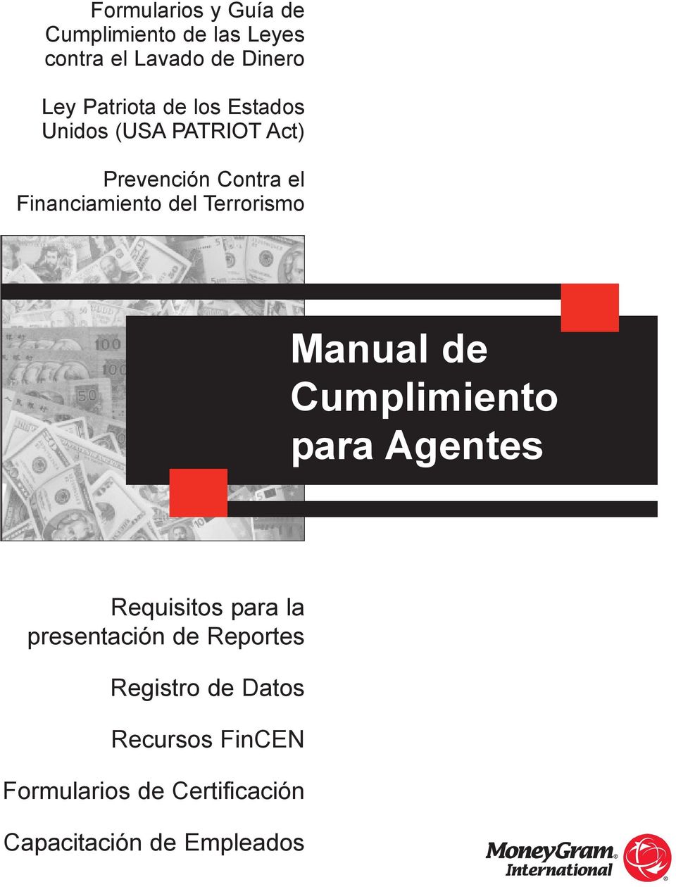 del Terrorismo Manual de Cumplimiento para Agentes Requisitos para la presentación de