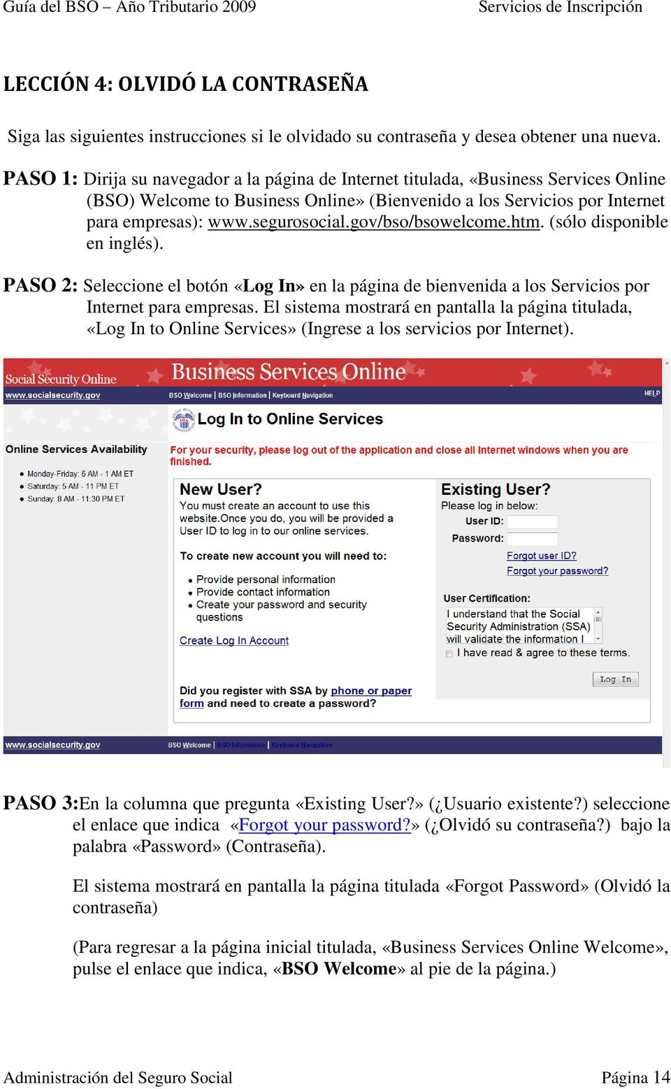 gov/bso/bsowelcome.htm. (sólo disponible en inglés). PASO 2: Seleccione el botón «Log In» en la página de bienvenida a los Servicios por Internet para empresas.