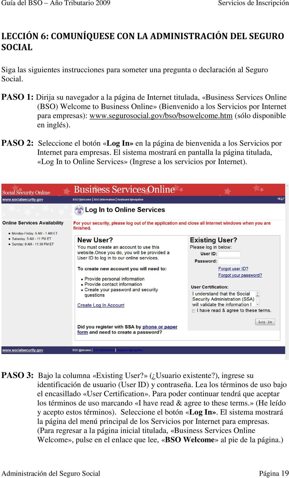 gov/bso/bsowelcome.htm (sólo disponible en inglés). PASO 2: Seleccione el botón «Log In» en la página de bienvenida a los Servicios por Internet para empresas.