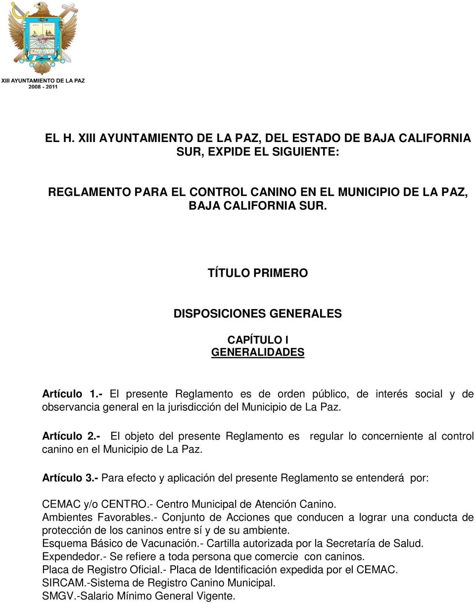 - El presente Reglamento es de orden público, de interés social y de observancia general en la jurisdicción del Municipio de La Paz. Artículo 2.