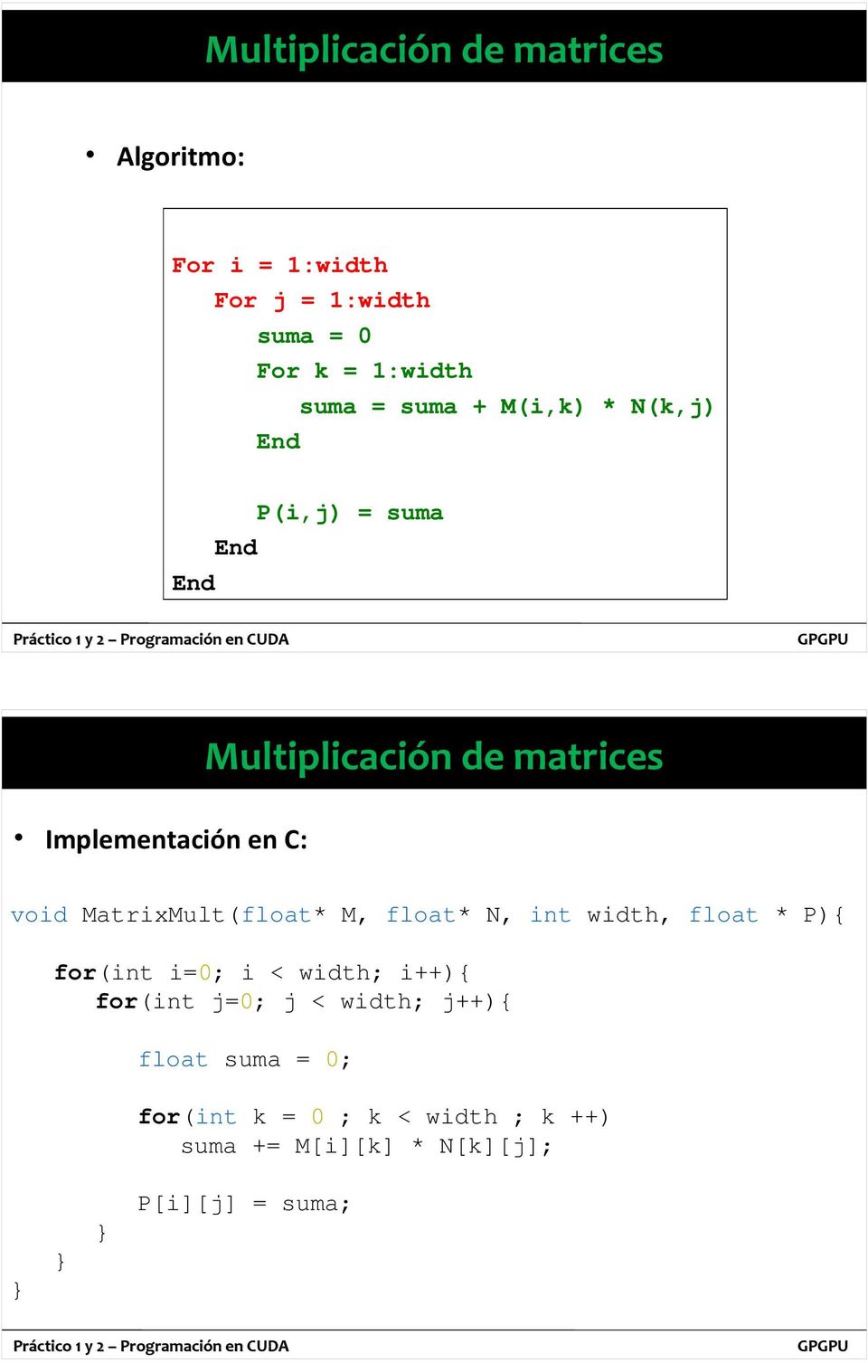 MatrixMult(float* M, float* N, int width, float * P){ for(int i=0; i < width; i++){ for(int j=0; j <