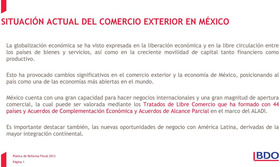 Esto ha provocado cambios significativos en el comercio exterior y la economía de México, posicionando al país como una de las economías más abiertas en el mundo.