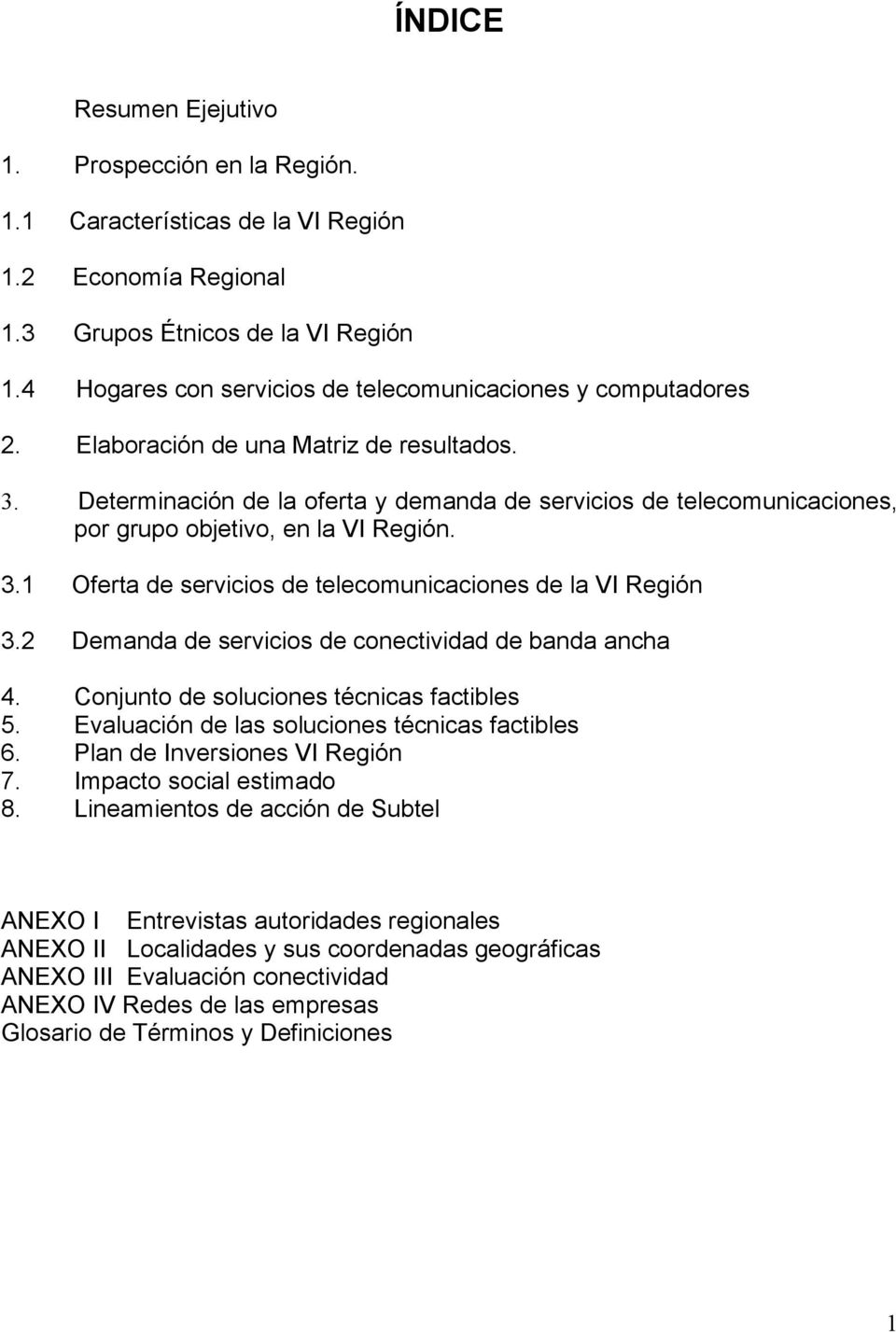 Determinación de la oferta y demanda de servicios de telecomunicaciones, por grupo objetivo, en la VI Región. 3.1 Oferta de servicios de telecomunicaciones de la VI Región 3.