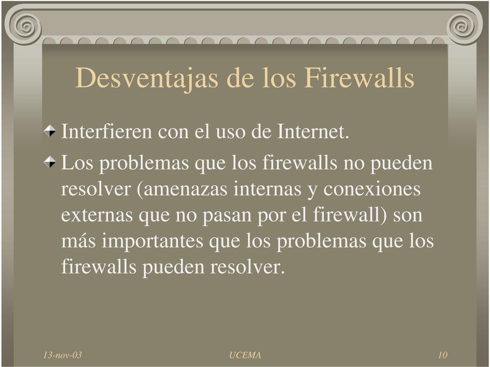 y conexiones externas que no pasan por el firewall) son más