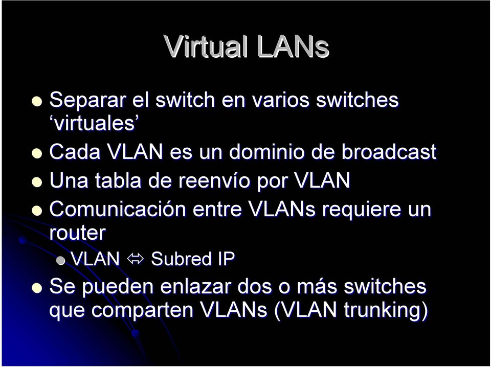 Comunicación entre VLANs requiere un router VLAN Subred IP Se
