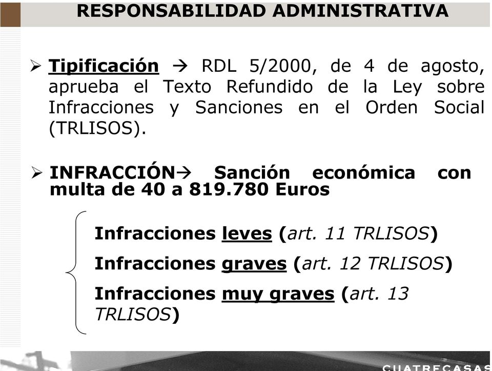 INFRACCIÓN Sanción económica con multa de 40 a 819.780 Euros Infracciones leves (art.