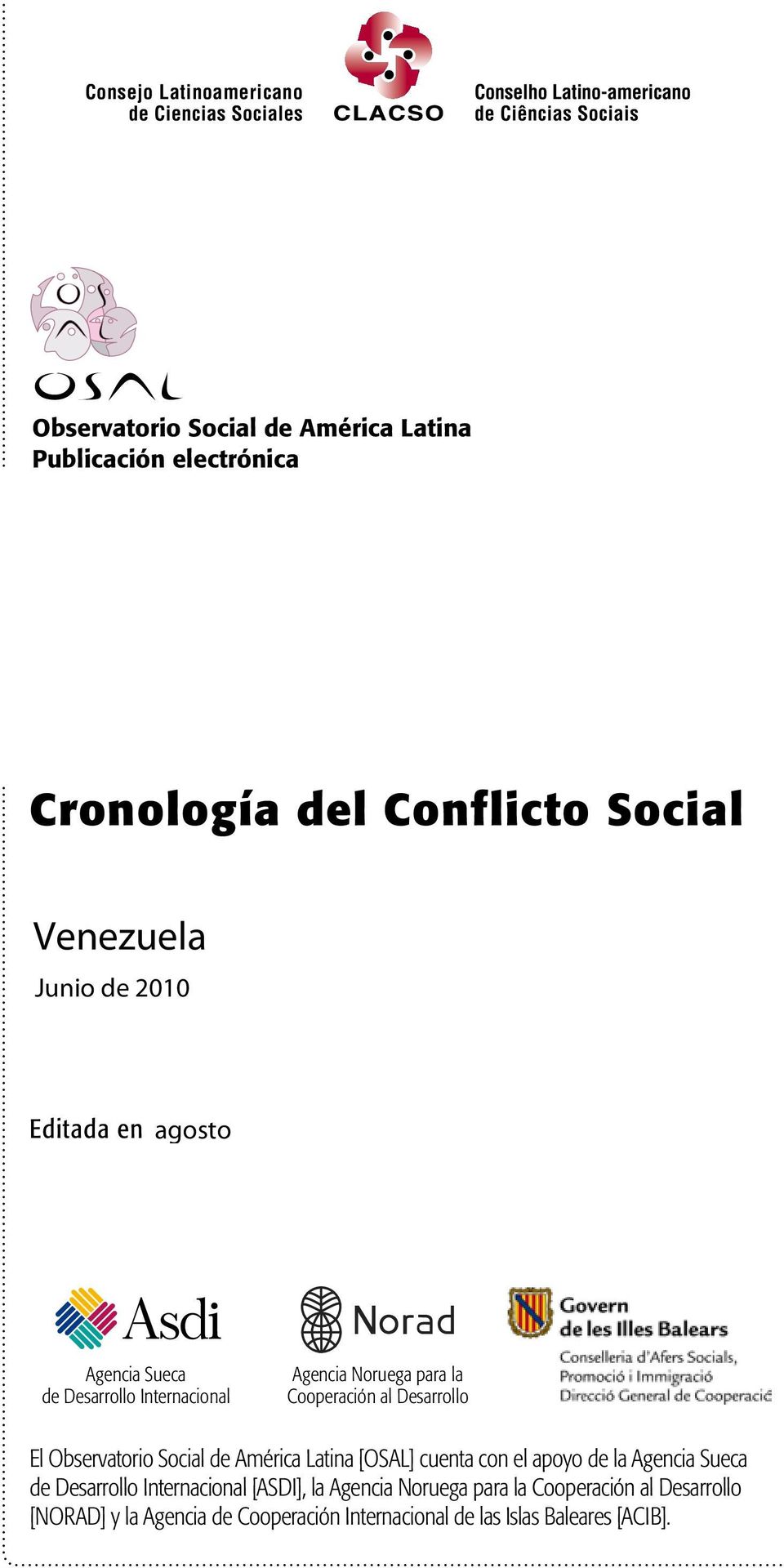 El Observatorio Social de América Latina [OSAL] cuenta con el apoyo de la Agencia Sueca de Desarrollo Internacional [ASDI], la